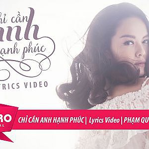 Chỉ Cần Anh Hạnh Phúc | Phạm Quỳnh Anh (Lyrics Video) - YouTube